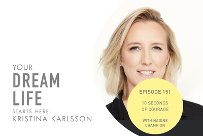 #151 – 10 SECONDS OF COURAGE, with Nadine Champion