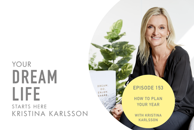 #153 – HOW TO PLAN YOUR YEAR, with Kristina Karlsson