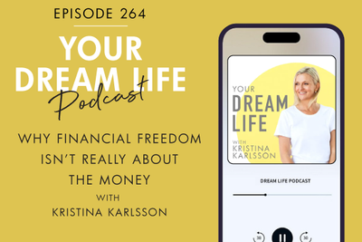 #264 - WHY FINANCIAL FREEDOM ISN’T REALLY ABOUT THE MONEY