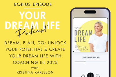 DREAM. PLAN. DO:  UNLOCK YOUR POTENTIAL & CREATE YOUR DREAM LIFE WITH COACHING IN 2025