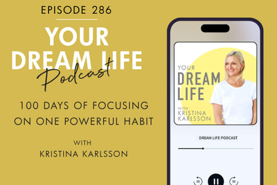 #286 - 100 DAYS OF FOCUSSING ON ONE POWERFUL HABIT, with Kristina