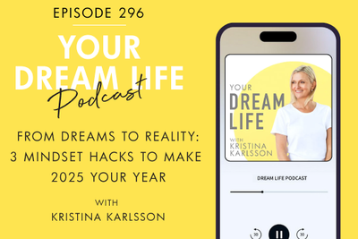 #296 - FROM DREAMS TO REALITY: 3 MINDSET HACKS TO MAKE 2025 YOUR YEAR