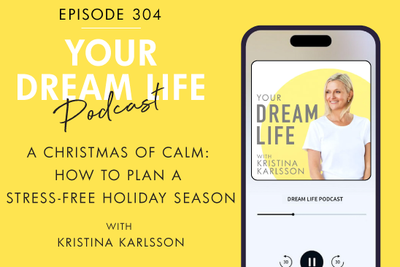 #304: A CHRISTMAS OF CALM: HOW TO PLAN A STRESS-FREE HOLIDAY SEASON, with Kristina