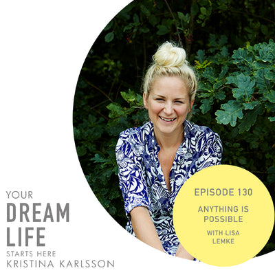 #130 - ANYTHING IS POSSIBLE with LISA LEMKE