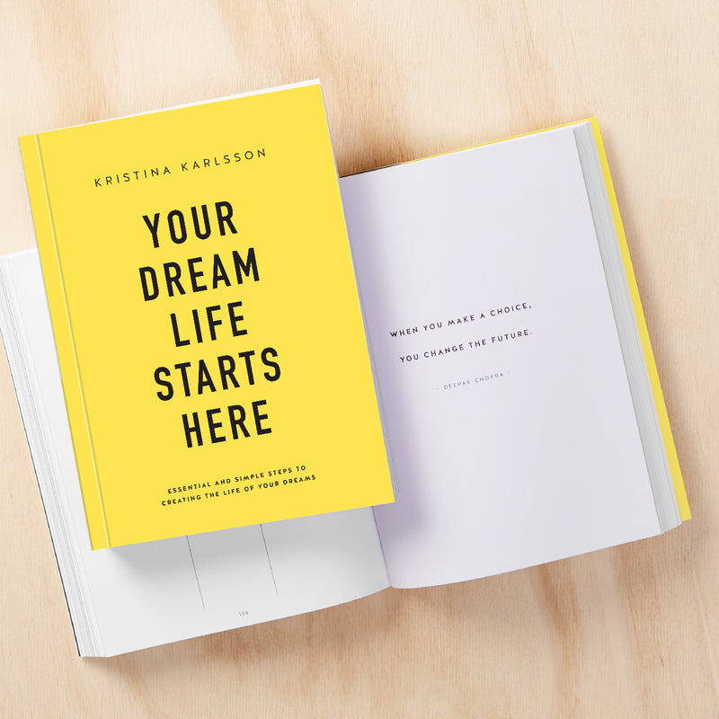 YOUR DREAM LIFE STARTS HERE By Kristina Karlsson (buy on Amazon)