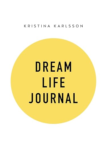 DREAM LIFE JOURNAL (the essential workbook to go with Your Dream Life Starts Here book) BUY ON AMAZON