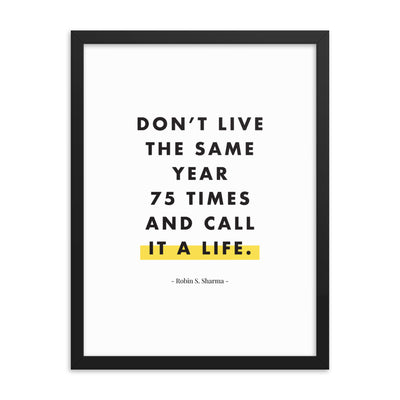 DON'T LIVE THE SAME LIFE Framed