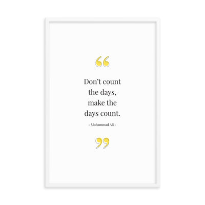 DON'T COUNT THE DAYS Framed