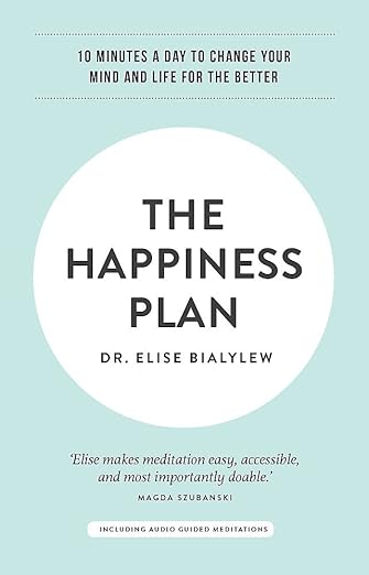 The Happiness Plan, by Dr. Elise Bialylew