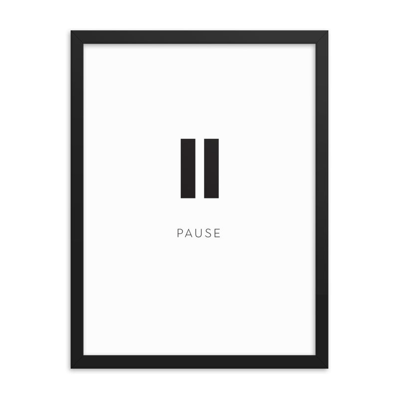 PAUSE Framed