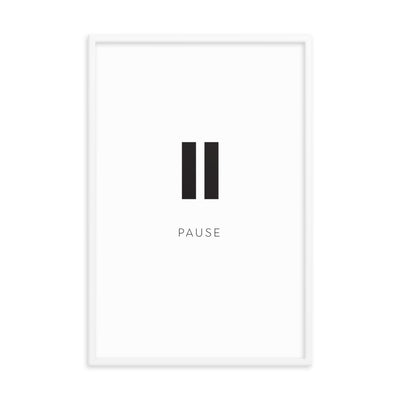 PAUSE Framed